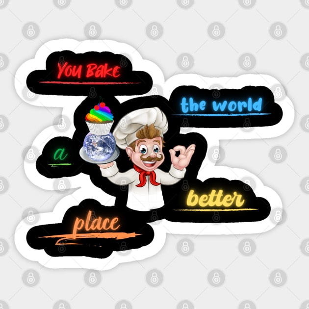 you bake the world a better place Sticker by Smiling-Faces